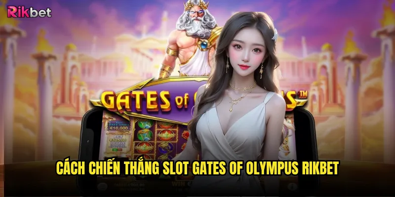 Cách chiến thắng Slot Gates of Olympus rikbet