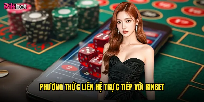 Phương thức liên hệ trực tiếp với rikbet