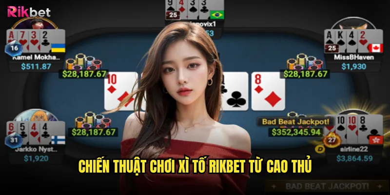 Xì tố rikbet có thể mang lại thu nhập ổn định? 3 Chiến thuật chơi xì tố rikbet từ cao thủ