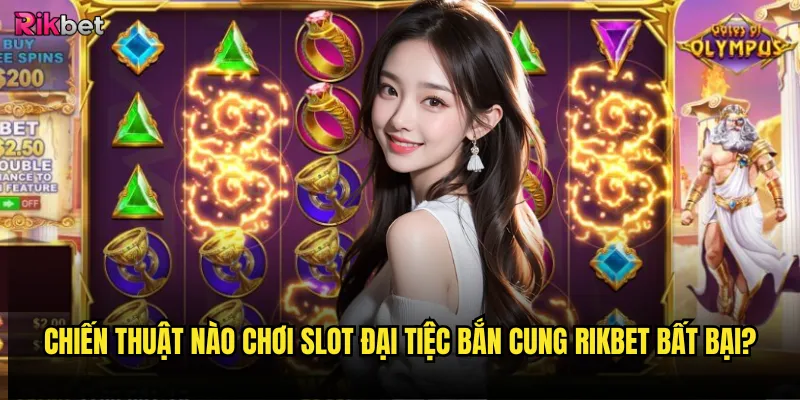 Chiến thuật nào chơi Slot Đại Tiệc Bắn Cung rikbet bất bại?