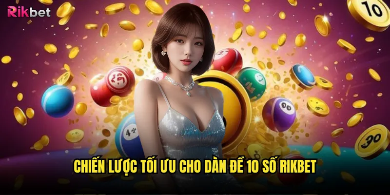 Chiến lược tối ưu cho Dàn đề 10 số rikbet