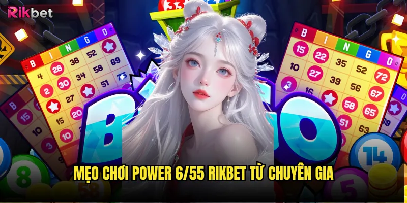 Mẹo chơi Power 6/55 rikbet từ chuyên gia